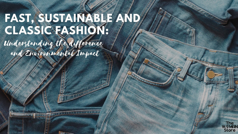 Fast, Sustainable and Classic Fashion: Understanding the difference and Environmental Impact