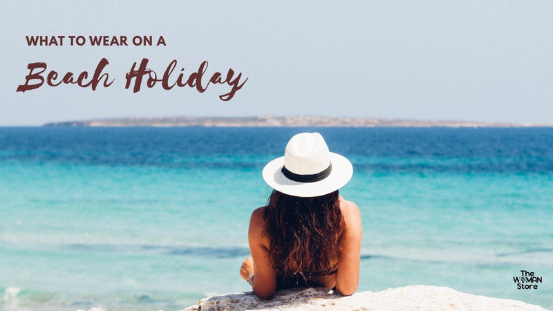 What to Wear for a Beach Holiday in Summer (When the Heat Is Winning and Your Wardrobe Is Not)