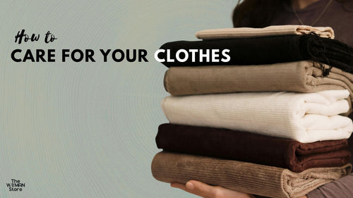How to Care for Your Clothes: Simple Habits to Keep Your Clothes Looking New for Longer - The Woman Store