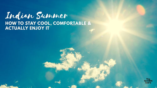 Indian Summer: How to Stay Cool, Comfortable & Actually Enjoy It - The Woman Store