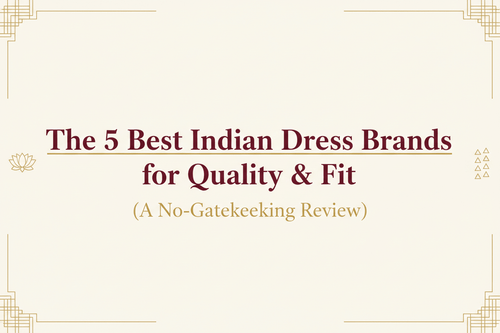 The 5 Best Indian Dress Brands for Quality & Fit (A No-Gatekeeping Review) - The Woman Store