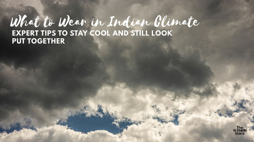 What to Wear in Indian Climate: Expert Tips to Stay Cool and Still Look Put Together - The Woman Store